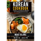 Korean Cookbook: 2 Books in 1: 125 Recipes For Bibimbap And Traditional Food From Korea - Paperback