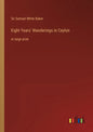 Eight Years' Wanderings in Ceylon: in large print - Paperback