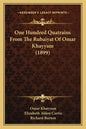 One Hundred Quatrains From The Rubaiyat Of Omar Khayyam (1899) - Paperback