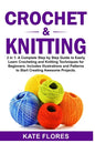 Crochet & Knitting: 2 in 1: A Complete Step by Step Guide to Easily Learn Crocheting and Knitting Techniques for Beginners. Includes Illus - Paperback