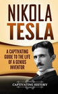 Nikola Tesla: A Captivating Guide to the Life of a Genius Inventor - Paperback