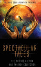 Spectacular Tales: The Science Fiction and Fantasy Collection - Paperback