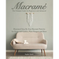 Macramé: The Ultimate Guide for Beginners and Advanced: Illustrated Step-By-Step Macramè Patterns for Home and Garden, Plant Hangers and More - Paperback