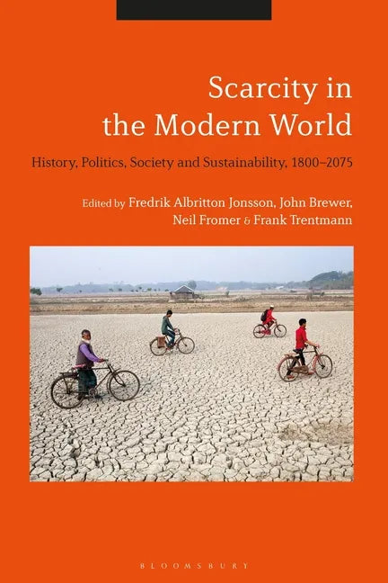 Scarcity in the Modern World: History, Politics, Society and Sustainability, 1800-2075 - Paperback