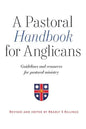 A Pastoral Handbook for Anglicans: Guidelines and Resources for Pastoral Ministry - Paperback