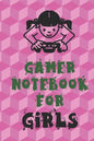 Gamer Notebook for Girls: Unique Gift for Girl Game Fanatics - Paperback