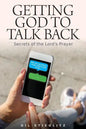 Getting God to Talk Back: Secrets of the Lord's Prayer - Paperback