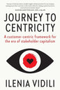 Journey To Centricity: A customer-centric framework for the era of stakeholder capitalism - Paperback