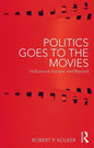 Politics Goes to the Movies: Hollywood, Europe, and Beyond - Paperback