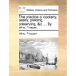 The Practice of Cookery, Pastry, Pickling, Preserving, &C. ... by Mrs. Frazer. - Paperback