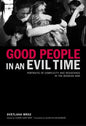 Good People in an Evil Time: Portraits of Complicity and Resistance in the Bosnian War - Paperback