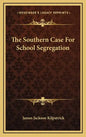 The Southern Case For School Segregation - Hardcover