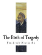 The Birth of Tragedy: Hellenism and Pessimism - Paperback