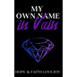 My Own Name in Vain - Hardcover