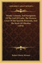 Winds, Currents, And Navigation Of The Gulf Of Cadiz, The Western Coast Of The Spanish Peninsula, And The Strait Of Gibraltar (1870) - Paperback