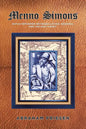 Menno Simons: Dutch Reformer Between Luther, Erasmus, and the Holy Spirit a Study in the Problem Areas of Menno Scholarship - Paperback