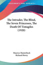 The Intruder, The Blind, The Seven Princesses, The Death Of Tintagiles (1920) - Paperback