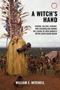 A Witch's Hand: Curing, Killing, Kinship, and Colonialism among the Lujere of New Guinea - Paperback