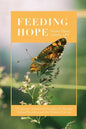 Feeding Hope: A Christian Counselor's Thoughts on Therapy, Eating Disorders, and the Healing Process - Paperback