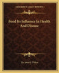 Food Its Influence in Health and Disease - Paperback