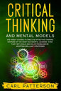 Critical Thinking And Mental Models: The Great Course to Emulate Effective Thinking Systems of the Most Successful Leaders. Think Fast, Set Goals and - Paperback