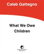 What We Owe Children: The Subordination of Teaching to Learning - Paperback