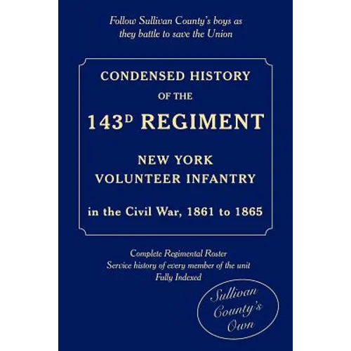 Condensed History of the 143d Regiment, New York Volunteer Infantry - Paperback