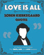 Love is All: Soren Kierkegaard Quotes: Literary Quotes for Truth, God, and Love Seekers - Paperback