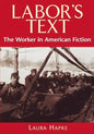 Labor's Text: The Worker in American Fiction - Paperback