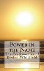 Power in the Name: The Testimonies of Evelyn Whitfield - Paperback