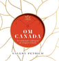 Om Canada: An Intimate Glimpse at Yoga's Firsts - Hardcover