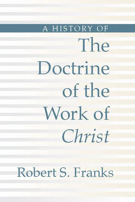 History of the Doctrine of the Work of Christ - Paperback