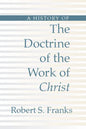 History of the Doctrine of the Work of Christ - Paperback