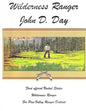 Wilderness Ranger - John D. Day: First Official United States Wilderness Ranger for the Pine Valley Ranger District - Paperback