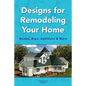 Designs for Remodeling Your Home: Bumps, Bays, Additions & More - Paperback
