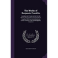 The Works of Benjamin Franklin: Including the Private As Well As the Official and Scientific Correspondence Together With the Unmutilated and Correct - Hardcover