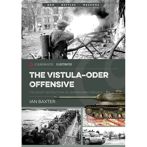 The Vistula-Oder Offensive: The Soviet Destruction of German Army Group A, 1945 - Paperback