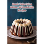 Bundt Tube Cakes Galore: 98 Irresistible Recipes - Paperback
