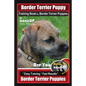 Border Terrier Puppy Training Book for Border Terrier Puppies, By BoneUP DOG Training, Are You Ready to Bone Up? Easy Training * Fast Results, Border - Paperback