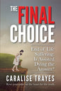 The Final Choice: End of Life Suffering: Is Assisted Dying the Answer? - Paperback