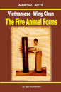 Vietnamese Wing Chun - The Five Animal Forms - Paperback