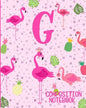 Composition Notebook G: Pink Flamingo Initial G Composition Wide Ruled Notebook - Paperback