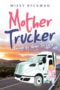 Mother Trucker: Because It's Never Too Late! - Paperback