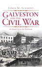 Galveston and the Civil War: An Island City in the Maelstrom - Hardcover