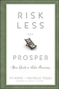 Risk Less and Prosper: Your Guide to Safer Investing - Hardcover