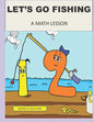 Let's Go Fishing: A Math Lesson - Paperback