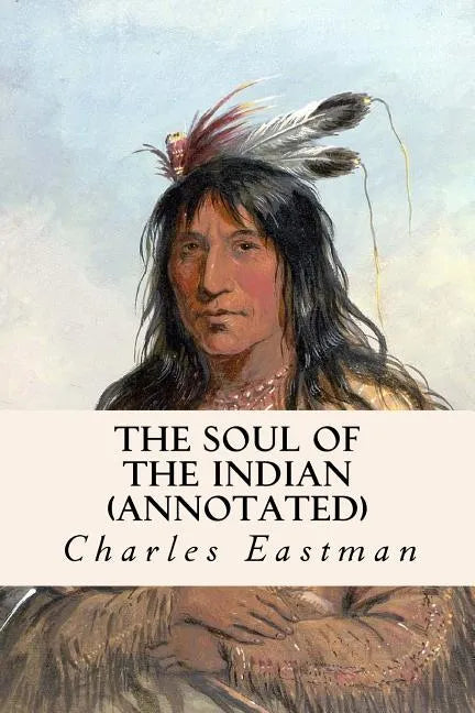 The Soul of the Indian (annotated) - Paperback