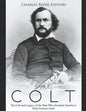 Samuel Colt: The Life and Legacy of the Man Who Invented America's Most Famous Guns - Paperback