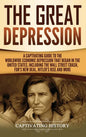 The Great Depression: A Captivating Guide to the Worldwide Economic Depression that Began in the United States, Including the Wall Street Crash, FDR's - Hardcover