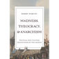 Madness, Theocracy, and Anarchism: Political and Cultural Reflections on the Church - Hardcover